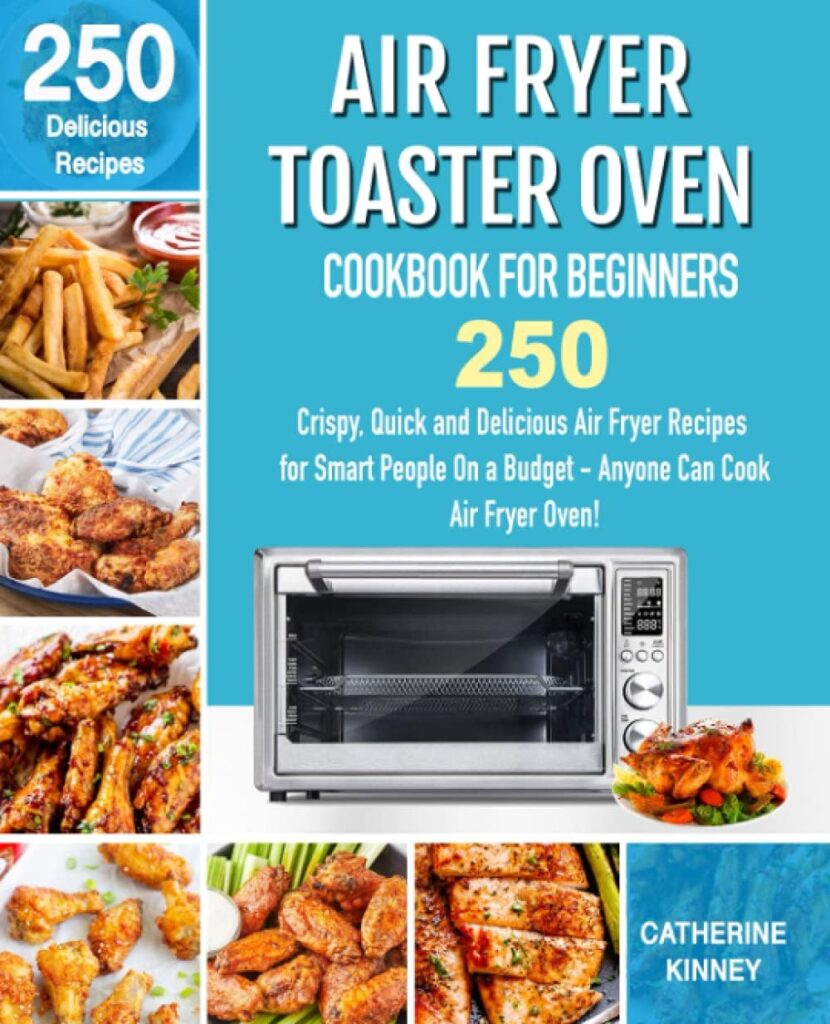 Air Fryer Toaster Oven Cookbook for Beginners: 250 Crispy, Quick and Delicious Air Fryer Toaster Oven Recipes for Smart People On a Budget - Anyone Can Cook. Air Fryer Toaster Oven Cookbook for Beginners: 250 Crispy, Quick and Delicious Air Fryer Toaster Oven Recipes for Smart People On a Budget - Anyone Can Cook.