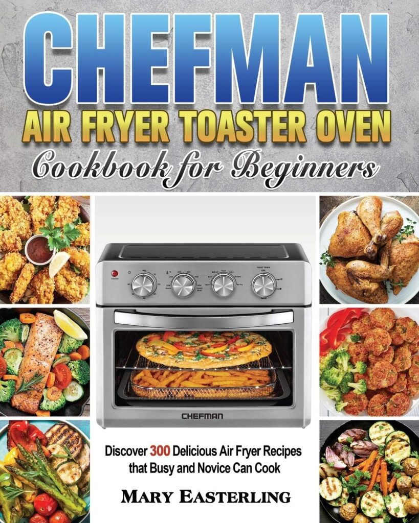 Chefman Air Fryer Toaster Oven Cookbook for Beginners Chefman Air Fryer Toaster Oven Cookbook for Beginners