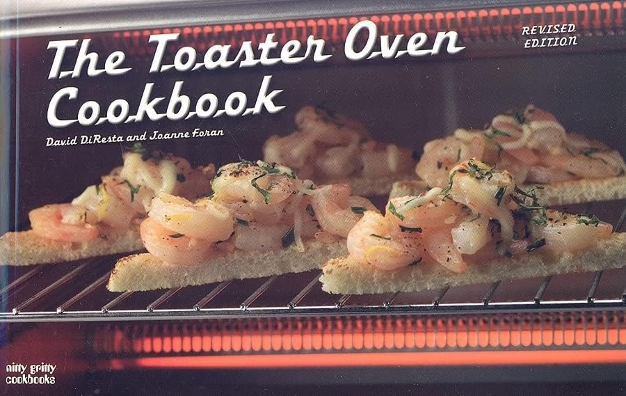 The Toaster Oven Cookbook (Nitty Gritty Cookbooks) The Toaster Oven Cookbook (Nitty Gritty Cookbooks)