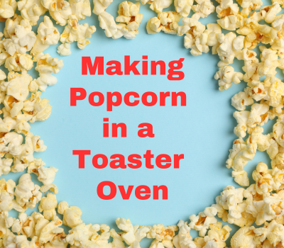 popcorn in toaster oven